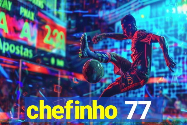 chefinho 77